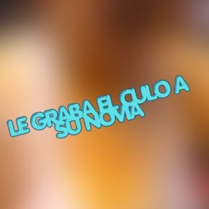 FABIAN LE GRABA EL CULO A SU NOVIA ERI